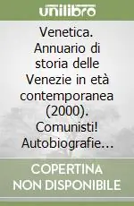 Scelto Dai Clienti Venetica. Annuario di storia delle Venezie in età contemporanea (2000). Comunisti! Autobiografie e memorie dei rossi in una regione bianca