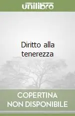 Ultimissimo Modello Diritto alla tenerezza