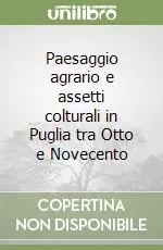 Paesaggio agrario e assetti colturali in Puglia tra Otto e Novecento Sconto