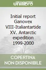 Ultimissimo Modello Initial report Ganovex VIII-Italiantartide XV. Antarctic expedition 1999-2000