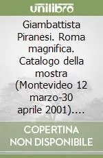 Prezzo Conveniente Giambattista Piranesi. Roma magnifica. Catalogo della mostra (Montevideo 12 marzo-30 aprile 2001). Ediz. italiana e spagnola