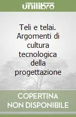 Super Prezzo Teli e telai. Argomenti di cultura tecnologica della progettazione