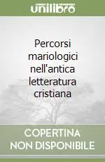 Offerta Del Giorno Percorsi mariologici nell‘antica letteratura cristiana