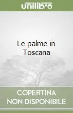 Le palme in Toscana Solo Oggi