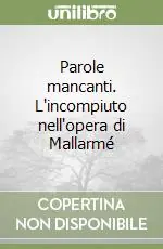 Parole mancanti. L‘incompiuto nell‘opera di Mallarmé Promozione