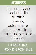 Per un servizio sociale della giustizia umano, autonomo e creativo. In cammino verso la comunità Promozione