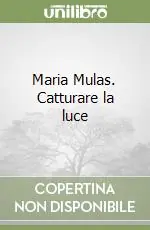 Ordina Subito Maria Mulas. Catturare la luce