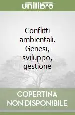 Conflitti ambientali. Genesi, sviluppo, gestione Soddisfatti O Rimborsati
