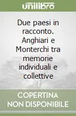 Nuovo Arrivo Due paesi in racconto. Anghiari e Monterchi tra memorie individuali e collettive