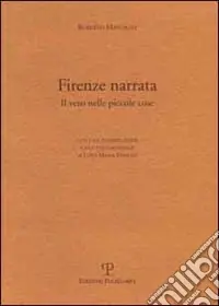 Firenze narrata. Il vero nelle piccole cose Compra Adesso