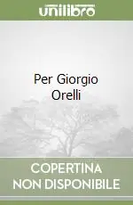 Compra Adesso Per Giorgio Orelli