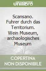 Solo Oggi Scansano. Fuhrer durch das Territorium. Wein Museum, archaologisches Museum