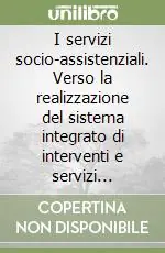 I servizi socio-assistenziali. Verso la realizzazione del sistema integrato di interventi e servizi sociali e sanitari Spedizione Espresso