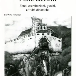 Ultima Occasione I due castelli. Fonti, esercitazioni, giochi, attività didattiche
