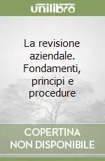 La revisione aziendale. Fondamenti, principi e procedure Popolare