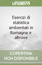 Esercizi di statistica ambientati in Romagna e altrove Soddisfatti O Rimborsati