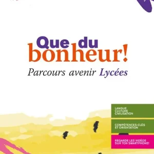 Que du bonheur! Parcours avenir lycees. Per le Scuole superiori. Con e-book. Con espansione online Soddisfatti O Rimborsati
