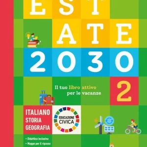 Estate 2030. Il tuo libro attivo per le vacanze. Italiano. Storia. Geografia. Educazione civica. Ediz. per la scuola vol. 2 Reso Gratuito