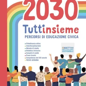 2030 tuttinsieme. Percorsi di educazione civica. Per la Scuola media. Con Contenuto digitale per accesso online. Con Contenuto digitale per download Professionale