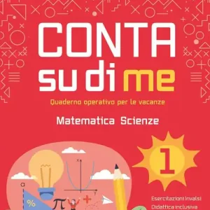 Conta su di me. Matematica e scienze. Quaderno operativo per le vacanze vol. 1 Subito Disponibile
