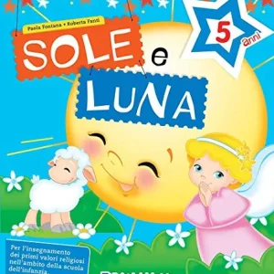Sole e luna. Per la 3ª classe della Scuola materna Saldi