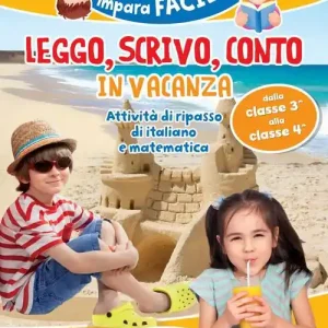 Leggo, scrivo, conto in vacanza. Attività di ripasso di italiano e matematica (8-9 anni) Ultima Occasione