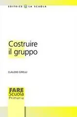 Esclusivo Costruire il gruppo. La promozione della dimensione socio-affettiva nella scuola