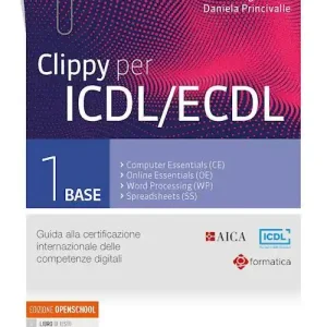 Clippy per ICDL/ECDL. Guida alla certificazione internazionale delle competenze digitali. Per le Scuole superiori. Con e-book. Con espansione online vol. 1 Reso Gratuito