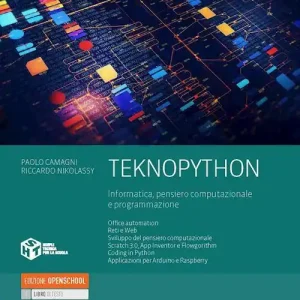 TeknoPython. Informatica, pensiero computazionale e programmazione. Per le Scuole superiori. Con e-book. Con espansione online Consegna Rapida
