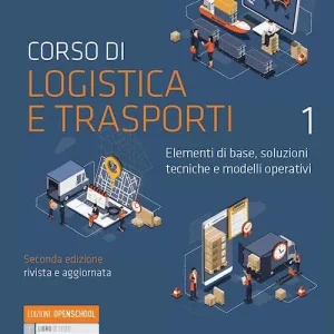Compra Online Corso di logistica e trasporti. Elementi di base, soluzioni tecniche e modelli operativi. Per le Scuole superiori. Con e-book. Con espansione online vol. 1