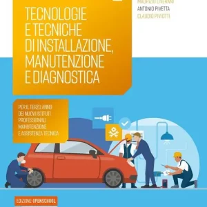Tecnologie e tecniche di installazione, manutenzione e diagnostica. Per il terzo anno dei nuovi Istituti Professionali Manutenzione e assistenza tecnica. Per gli Ist vol. 1 Subito Disponibile