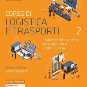 A Buon Prezzo Corso di logistica e trasporti. Organizzazione e gestione della supply chain e della sicurezza. Per le Scuole superiori. Con e-book. Con espansione online vol. 2