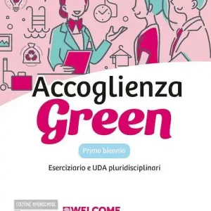 Compra Online Accoglienza green. Laboratorio di accoglienza turistica per un futuro sostenibile. Eserciziario. Per gli Ist. tecnici e professionali. Con e-book. Con espansione onl