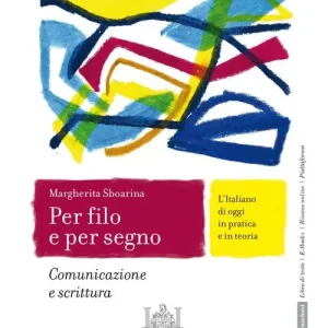 A Buon Prezzo Per filo e per segno. L‘Italiano di oggi in pratica e in teoria. Comunicazione e scrittura. Per le Scuole superiori. Con e-book. Con espansione online