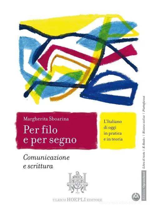 A Buon Prezzo Per filo e per segno. L‘Italiano di oggi in pratica e in teoria. Comunicazione e scrittura. Per le Scuole superiori. Con e-book. Con espansione online