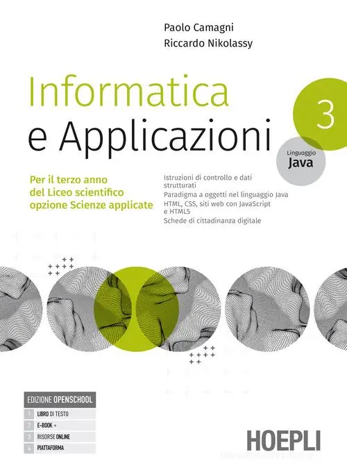Compra Online Informatica e applicazioni. Linguaggio Java. Per il liceo scientifico opzione scienze applicate. Per le Scuole superiori. Con e-book. Con espansione online vol. 3