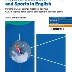 A Buon Prezzo Physical education and sports in English. Percorsi CLIL si scienze motorie e sportive. CLIL in inglese. Per le Scuole superiori. Con e-book. Con espansione online
