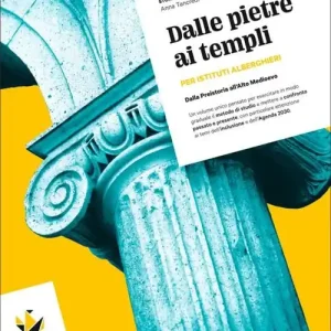 Dalle pietre ai templi. Dalla Preistoria all‘Alto Medioevo. Per il biennio degli Ist. professionali. Con myLIM Soddisfatti O Rimborsati