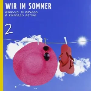 Wir im sommer. Volume senza soluzioni. Per la Scuola media. Con espansione online vol. 2 Economico