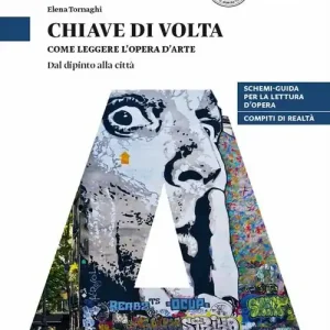Chiave di volta. L‘opera d‘arte lettura e metodo. Come leggere l‘opera d‘arte. Dal dipinto alla città. Per le Scuole superiori. Con espansione online Esclusivo