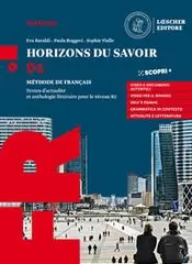 Ultima Occasione Horizons du savoir. Méthode de français. Textes d‘actualité et anthologie littéraire pour le niveau B2. Con ProActif. Per il triennio delle Scuole superiori. Con e-b