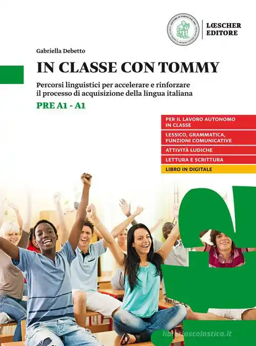 In classe con Tommy. Percorsi linguistici per accelerare e rinforzare il processo di acquisizione della lingua italiana (livello pre A1-A1). Per la Scuola media Novità