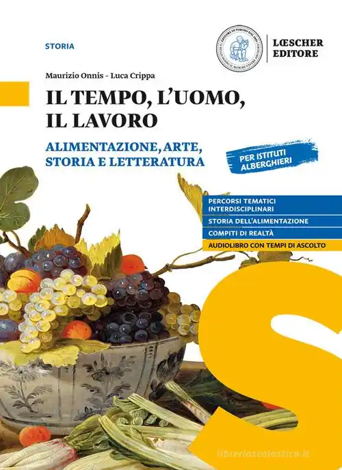 Il tempo, l‘uomo, il lavoro. Alimentazione, arte, storia e letteratura. Per il triennio delle Scuole superiori. Con e-book. Con espansione online Pagamento Sicuro