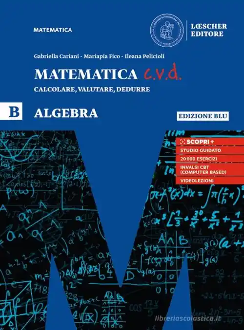 Matematica c.v.d. Calcolare, valutare, dedurre. Algebra. Ediz. blu. Per le Scuole superiori. Con e-book. Con espansione online vol. B Occasione