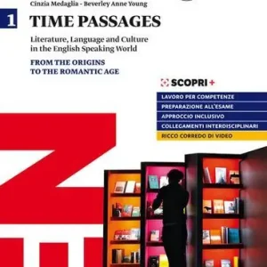 Promozione Esclusiva Time passages. Literature, language and culture in the English speaking world. Per il triennio delle Scuole superiori. Con e-book. Con espansione online vol. 1