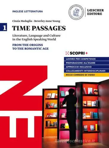 Promozione Esclusiva Time passages. Literature, language and culture in the English speaking world. Per il triennio delle Scuole superiori. Con e-book. Con espansione online vol. 1