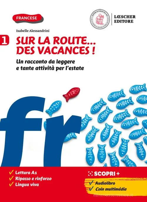 Sur la route...des vacances! Un racconto da leggere e tante attività per l‘estate. Per la Scuola media. Con File audio per il download vol. 1 Ultime Pezzi