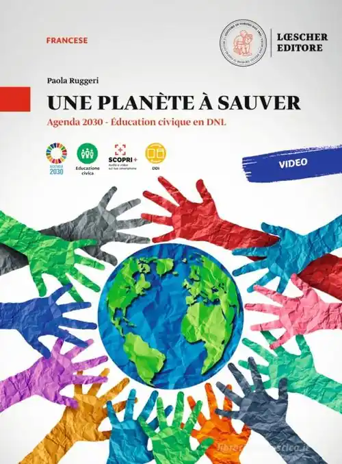 Une planète à sauver. Agenda 2030. Éducation civique en DNL. Une planète à sauver. Per le Scuole superiori Economico