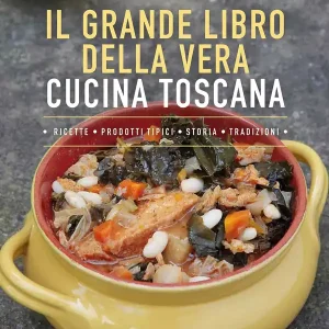 Il grande libro della vera cucina toscana Ricette, prodotti tipici, storia, tradizioni Compra Online
