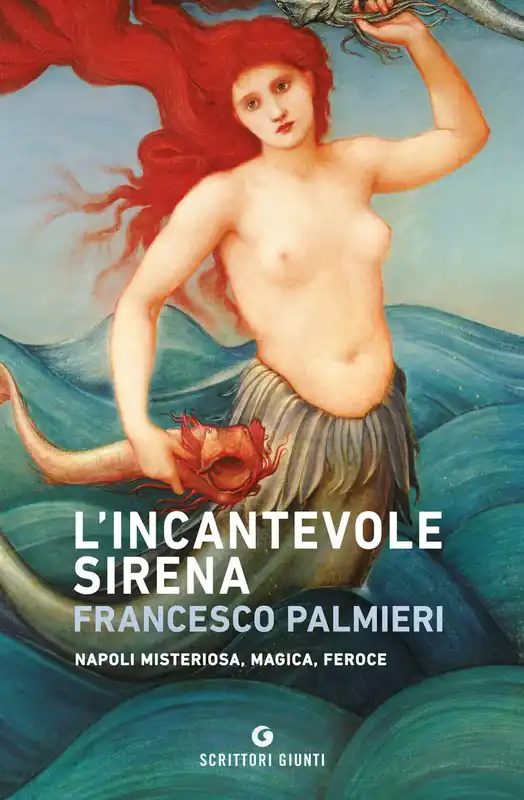 L‘incantevole sirena Napoli misteriosa, magica, feroce Subito Disponibile